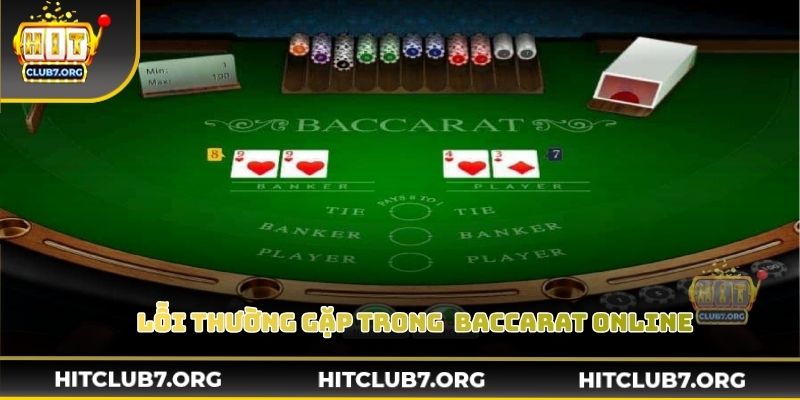 Lỗi thường gặp trong quá trình chơi Baccarat Online