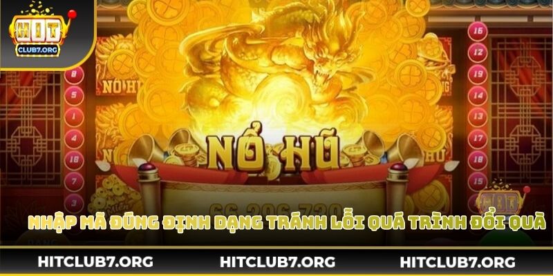 Nhập mã đúng định dạng giúp tránh lỗi trong quá trình đổi quà