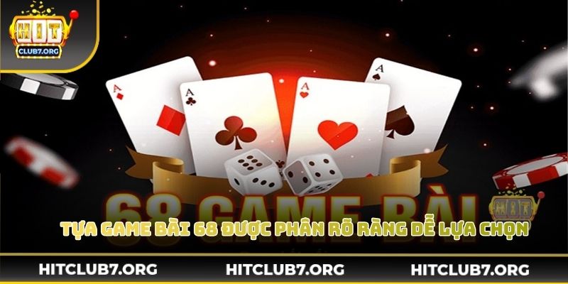 Mỗi tựa game bài 68 được phân rõ ràng để dễ lựa chọn