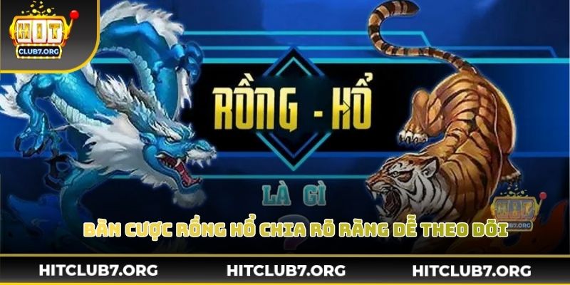 Bàn cược rồng hổ online chia rõ ràng giúp người chơi dễ theo dõi